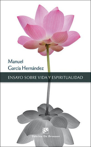 Ensayo sobre vida y espiritualidad, de García Hernández, Manuel. Editorial DESCLEE DE BROUWER, tapa blanda en español