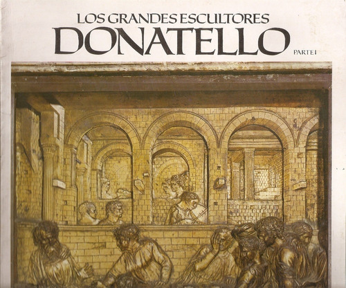 Los Grandes Escultores Nº 7 Donatello Parte 1 Viscontea