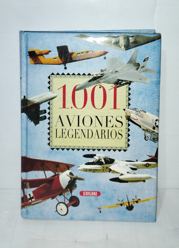 Servilibros Ediciones - 1001 Aviones Legendarios 2011