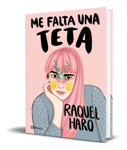 Libro Me Falta Una Teta [ Raquel Haro ] Original