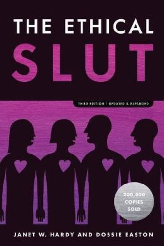 The Ethical Slut : A Practical Guide To Polyamory, Open Relationships, And Other Freedoms In Sex ..., De Janet W. Hardy. Editorial Ten Speed Press En Inglés