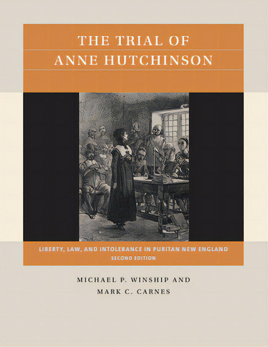 The Trial Of Anne Hutchinson: Liberty, Law, And Intolerance In Puritan New England, De Winship, Michael P.. Editorial Univ Of North Carolina Pr, Tapa Blanda En Inglés