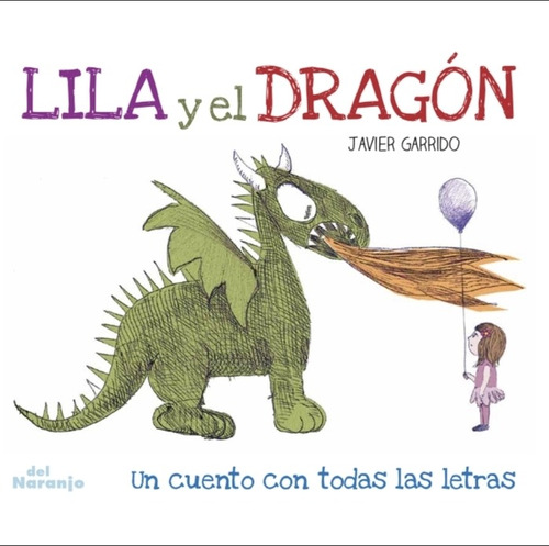 Lila Y El Dragon - Un Cuento Con Todas Las Letras - Garrido