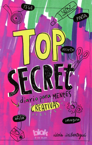 Top secret: Diario para mentes creativas, de Iribertegui, Idoia. Serie B de Blok Editorial B de Blok, tapa blanda en español, 2016