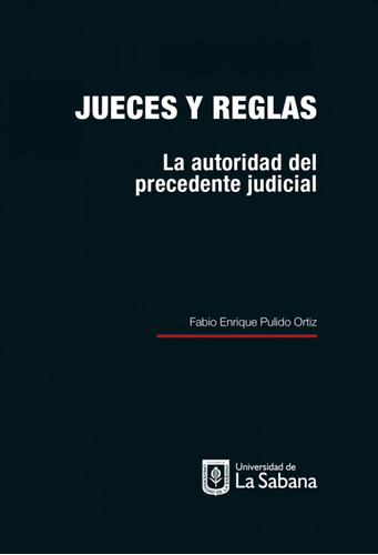 Libro Jueces Y Reglas. La Autoridad Del Precedente Judicial