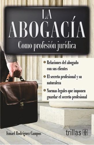 La Abogacía Como Profesión Jurídica, De Rodriguez Campos, Ismael., Vol. 5. Editorial Trillas, Tapa Blanda En Español, 2012