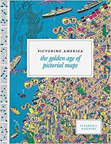 Picturing America The Golden Age Of Pictorial Maps