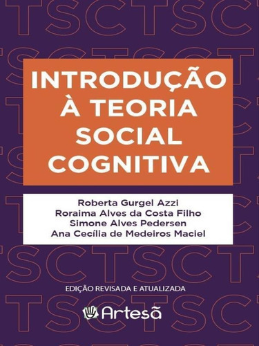 Introdução À Teoria Social Cognitiva, De Azzi, Roberta Gurgel / Pedersen, Simone Alves / Costa Filho, Roraima Alves Da / Maciel, Ana Cecília De Medeiros. Editora Artesa Editora, Capa Mole Em Português