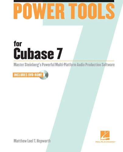 Power Tools For Cubase 7 Master Steinbergs Power Multiplatfo