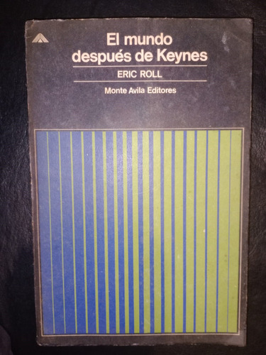 Libro El Mundo Después De Keynes Eric Roll