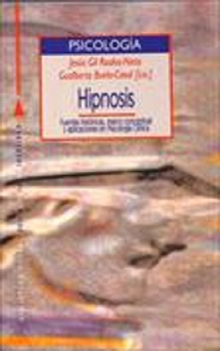 Hipnosis: Fuentes históricas, marco conceptual y, de Gil Roales-Nieto / Buela-Casal, Jesús / Gualberto. Editorial Biblioteca Nueva, tapa blanda en español, 2001