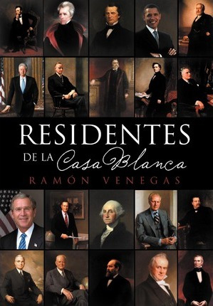 Libro Residentes De La Casa Blanca - Ram N Venegas