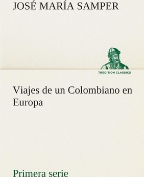 Libro Viajes De Un Colombiano En Europa, Primera Serie - ...