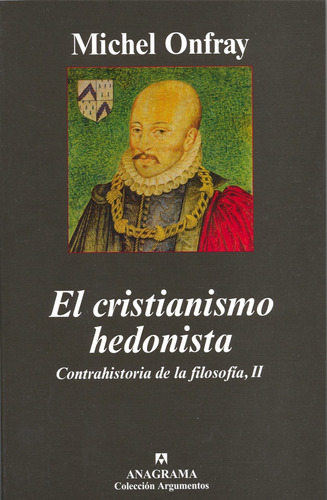 El Cristianismo Hedonista, De Michel Onfray., Vol. No Aplica. Editorial Anagrama, Tapa Blanda En Español