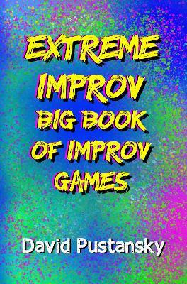 Libro The Extreme Improv Big Book Of Improv Games - David...