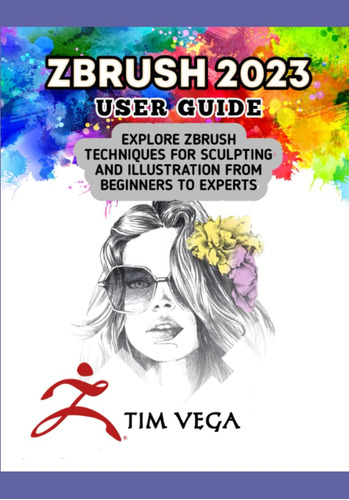 Libro: Zbrush 2023 User Guide: Explore Zbrush Techniques For