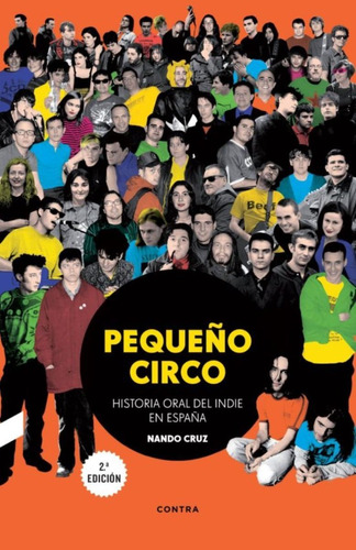Pequeño Circo . Historia Oral Del Indie En España - Contra