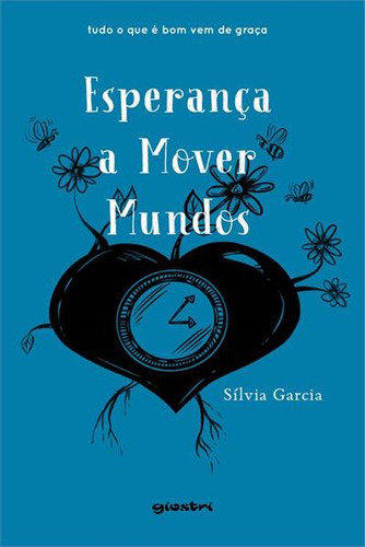 Tudo O Que E Bom Vem De Graça: Esperança A Mover Mundos - A Fome, De Silvia Garcia. Editorial Giostri, Capa Mole, Edição 1 Em Português, 2021