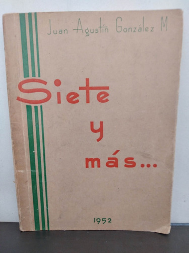 Libro Juan Agustín González M. Siete Y Más 
