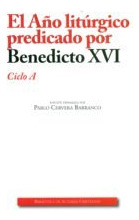 El Año Litúrgico Predicado Por Benedicto Xvi. Ciclo A