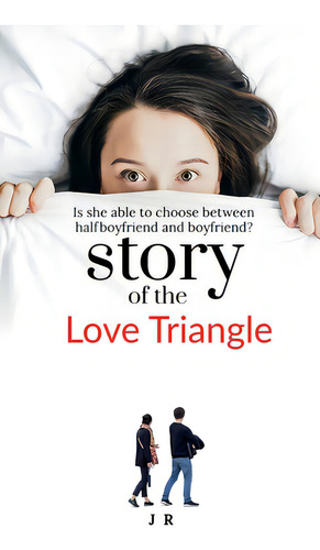 Love Triangle: Is She Able To Choose Between Half Boyfriend And Boyfriend?, De J R. Editorial Harpercollins 360, Tapa Blanda En Inglés