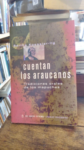 Libro Cuentan Los Araucanos - B. Koessler - ILG