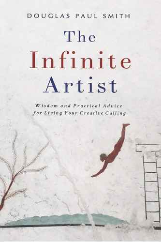 Libro: The Infinite Artist: Wisdom And Practical Advice For