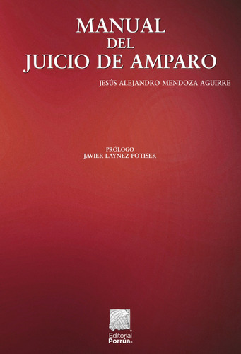 Manual Del Juicio De Amparo, De Mendoza Aguirre, Jesús Alejandro. Editorial Porrúa, Tapa Blanda, Edición 1ra En Español, 2022