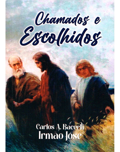 Chamados e Escolhidos: Não Aplica, de Médium: Carlos Antônio Baccelli / Ditado por: Irmão José. Série Não aplica, vol. Não Aplica. Editora Didier, capa mole, edição não aplica em português, 2023