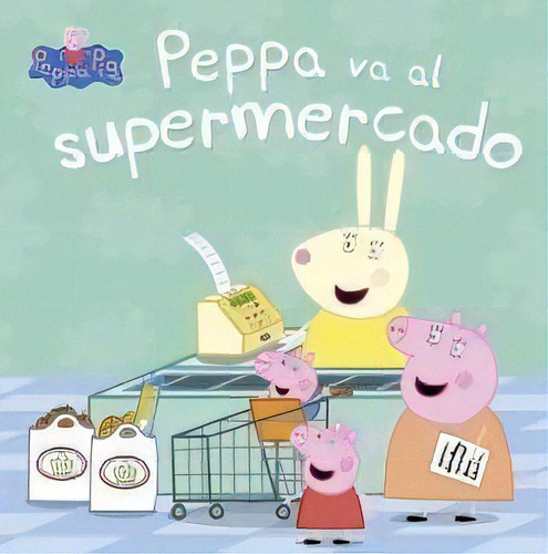 Peppa Va Al Supermercado (un Cuento De Peppa Pig), De Hasbro,. Editorial Beascoa, Tapa Dura En Español
