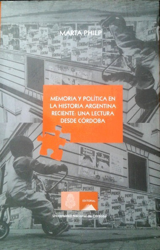 Memoria Y Política Hist. Argentina Reciente Córdoba / Philp