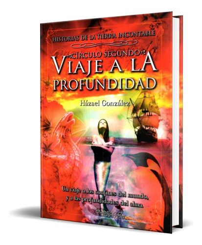 Viaje A La Profundidad, De Hazael Gonzalez. Editorial Alberto Santos Editor, Tapa Dura En Español, 2014