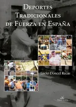 Comprar Deportes Tradicionales de Fuerza en España, de Lucio Doncel Recas. Editorial Vision Libros, tapa blanda en español, 2010
