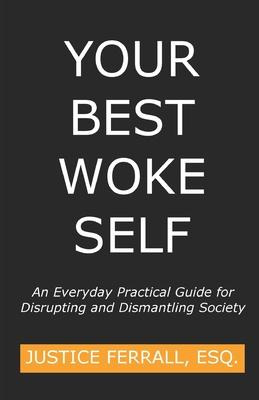 Libro Your Best Woke Self : An Everyday Practical Guide F...