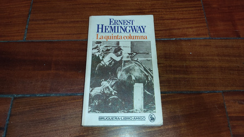 La Quinta Columna-ernest Hemingway-bruguera-excelente Estado