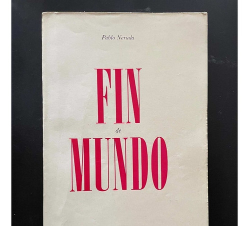 Pablo Neruda Fin De Mundo Firmado Tirada Especial 1969