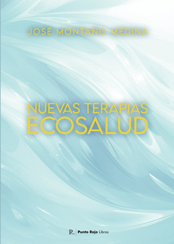 Libro Nuevas Terapias Ecosalud - Montaã±o Medina, Josã©