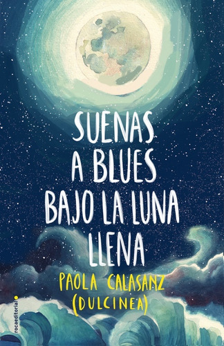 Suenas A Blues Bajo La Luna Llena. Luna 1 - Paola Calasanz