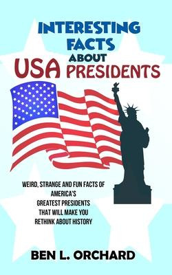 Libro Interesting Facts About Us Presidents : Weird, Stra...