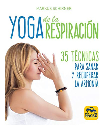 Yoga De La Respiracion 35 Tecnicas Para Sanar Y Recuperar La
