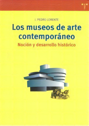 Los Museos De Arte Contemporãâ¡neo., De Lorente, Jesús Pedro. Editorial Ediciones Trea, S.l., Tapa Blanda En Español