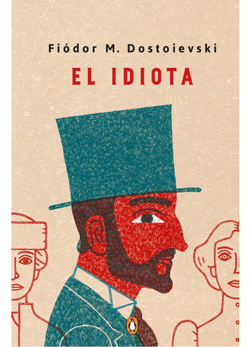 El Idiota, De Dostoievski; Fiodor Mijaïlovich. Editorial Penguin Clásicos, Tapa Blanda, Edición 1 En Español, 2022