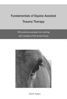 Libro The Fundamentals Of Equine Assisted Trauma Therapy:...