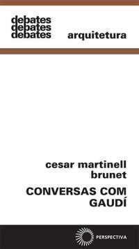 Libro Conversas Com Gaudi De Brunet Cesar Martinell Perspec