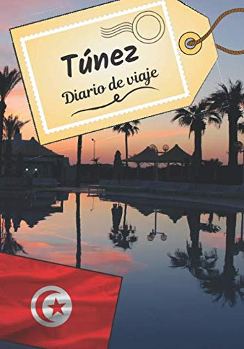 Tunez Diario De Viaje: Cuaderno De Bitacora Para Contar Tus