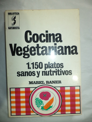 Cocina Vegetariana: 1.150 Platos Sanos Y Nutritivos. Baner