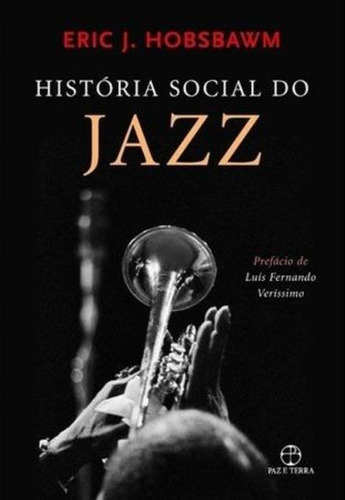 História social do jazz, de Hobsbawm, Eric J.. Editora Paz e Terra Ltda., capa mole em português, 2009