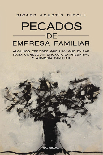 Pecados de Empresa Familiar, de Agustín Ripoll , Ricard.. Editorial CALIGRAMA, tapa blanda, edición 1.0 en español, 2019