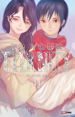 To Your Eternity N.11: To Your Eternity, De Voshitoki Oima., Vol. 11. Editorial Panini, Tapa Blanda En Español, 2021