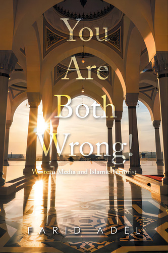 You Are Both Wrong!: Western Media And Islamic Terrorist, De Adel, Farid. Editorial Archway Pub, Tapa Blanda En Inglés